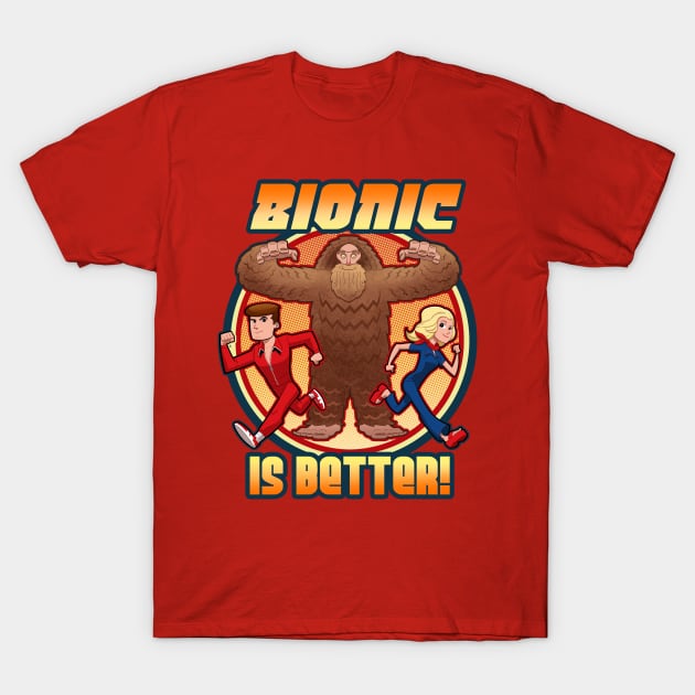 Bionic is Better! T-Shirt by TomMcWeeney